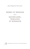  Boire et manger avec Baudelaire, Verlaine et Rimbaud