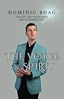 The Voice of Spirit: The Boy Next Door With The Incredible Gift 1800945663 Book Cover