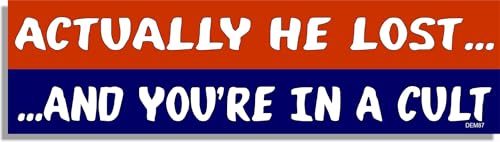 Gear Tatz DEM87 Actually He Lost, And You'Re In A Cult - Liberal,Anti-Trump - Bumper Sticker - 10 X 3 Inches - Professionally Made In The Usa - Vinyl Or Magnetic Decal  thumb #1