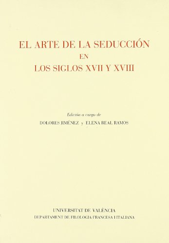 El arte de la seducción en los siglos XVII y XVIII (SIN COLECCION)