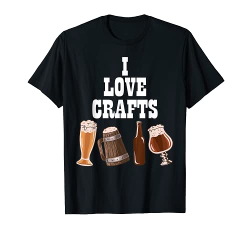 I Love Crafts Craft Beer Drink Local Craft Brewing Lover T-Shirt