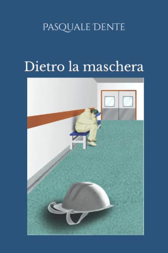 Dietro la maschera (Al tempo del covid) (Italian Edition)