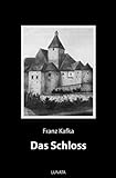 Das Schloss: Roman - Franz Kafka 