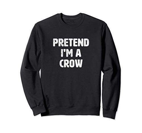 Pretend I'm A Crow Costume Funny Animal Halloween Party Sudadera