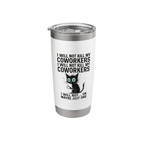I Will Not Kill My Coworkers I Will Not... Ok Maybe Just One Stainless Steel Insulated Tumbler