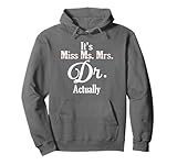 Photo Gallery non è miss ms mrs it s dr actually doctor graduation felpa con cappuccio Photo Gallery non è miss ms mrs it s dr actually doctor graduation felpa con cappuccio