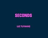 Luc Tuymans. Seconds: Zeno X Gallery, Antwerpen / Hannibal Publishing - Künstler: Luc Tuymans Mitwirkende: Hans Rudolf Reust 