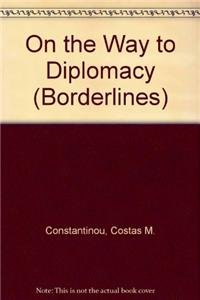 On The Way To Diplomacy (Volume 7) (The Barrows Lectures)