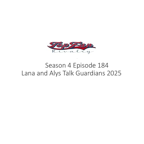 Season 4 Episode 184: Lana and Alys Talk Guardians Baseball