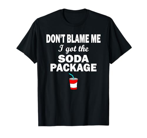Don't Blame Me, I Got The Soda Package, Cruise T-Shirt