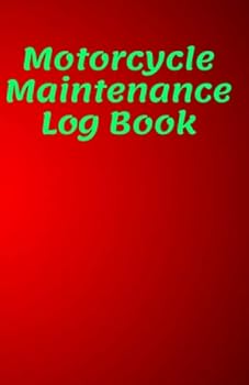 Motorcycle Maintenance Log Book: Repairs And Maintenance Record Book for Motorcycles with Parts List and Mileage Log, 5.5 x 8.5, 110 Pages (Vehicle Maintenance)
