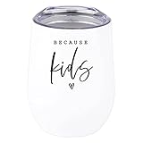 Andaz Press Funny Mother's Day Wine Tumbler with Lid, Because Kids, 12 Oz Stemless Stainless Steel Insulated Birthday Christmas Gift for New Mom Mama Tumbler Mom Tumbler Mom to Be