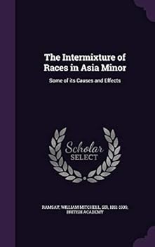Hardcover The Intermixture of Races in Asia Minor: Some of its Causes and Effects Book