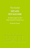 Der Weg der Maschine. Annäherungen an den kybernetischen Sozialismus: Riskante Essays (EXIL) - Thor Kunkel 