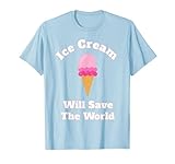 Ice Cream Will Save the World T-shirt