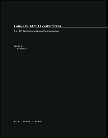 Parallel MIMD Conmputation – The HEP Supercomputer and Its Applications (Parallel MIMD Computation)