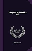 Songs of Alpha Delta Phi 134341301X Book Cover