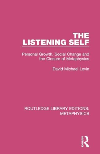 Portada de The Listening Self: Personal Growth, Social Change and the Closure of Metaphysics