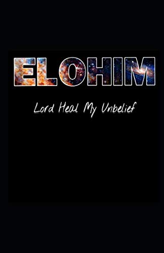 ELOHIM: Lord heal my Unbelief