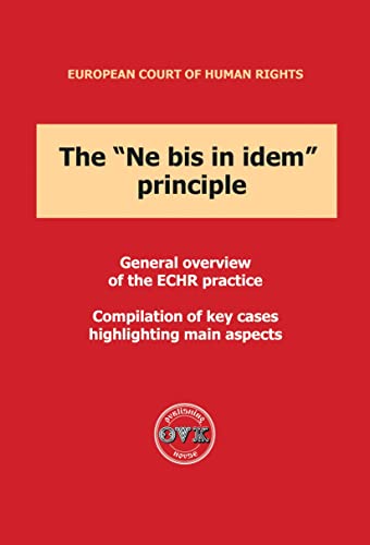 European Convention of Human Rights: The "Ne Bis in Idem" Principle : Practice and Precedents of ECHR (Judicial Review Handbook)