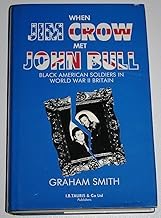 Buy When Jim Crow Met John Bull Black American Soldiers in World War II Britain — BookShops.in