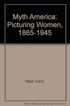 Paperback Myth America: Picturing Women, 1865-1945 Book