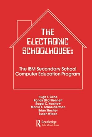 The Electronic Schoolhouse: The Ibm Secondary School Computer Education Program book cover