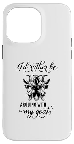 funny goat I'd Rather be arguing with my Goat �X�}�z�P�[�X iPhone 14 Pro Max �p
