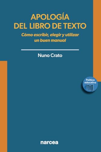 APOLOGÍA DEL LIBRO DE TEXTO: Cómo escribir, elegir y utilizar un buen manual: 7 (Política educativa)