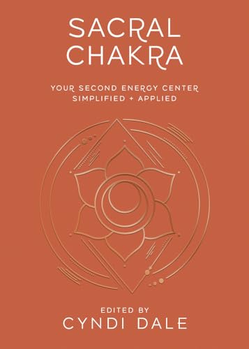Sacral Chakra: Your Second Energy Center Simplified + Applied