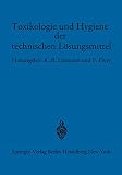 Toxikologie und Hygiene der technischen Lösungsmittel: Im Auftrage des Ärztlichen Ausschusses der Deutschen Gesellschaft für Arbeitsschutz unter Mitarbeit von