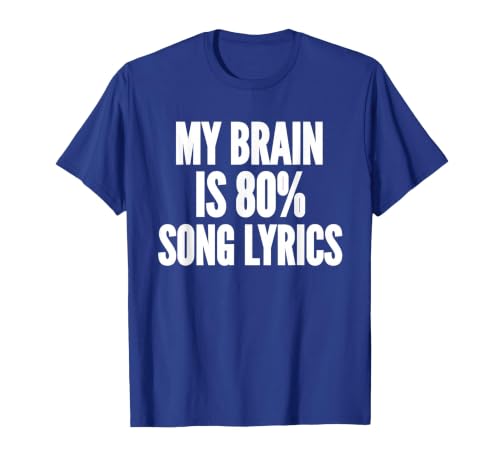 My Brain is 80% Song Lyrics Music Sarcastic Funny Saying T-Shirt, Men, Royal Blue, Small