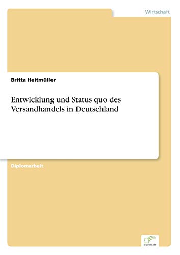 Entwicklung und Status quo des Versandhandels in Deutschland (German Edition)