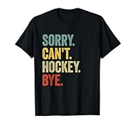 Are you a hockey player or hockey coach who likes to play ice hockey or field hockey? If you are then you will surely appreciate this funny design. This design features the funny phrase "Sorry, Can't, Hockey, Bye". It would make a fabulous present fo...