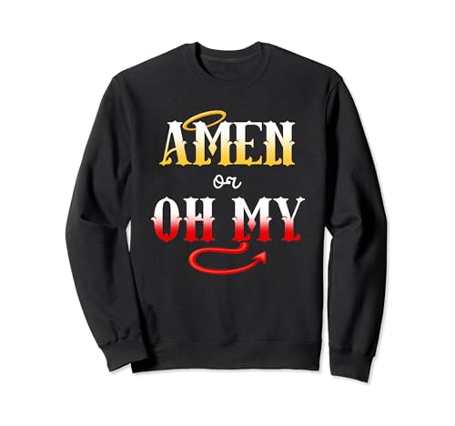 AMEN or OH MY Religious Quote Funny Novelty Christian Daying Sudadera