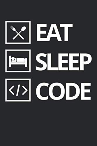 Eat Sleep Code Journal Computer Science Programmer Notebook Digital Engineer Diary: Eat Sleep Code Gift Idea For Nerdy Computer Geek Journal & Writing Diary - 120 Page Affordable Notebook