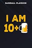 Baseball Playbook :I Am 10 Plus 1 Beer - 11th Birthday Beer Drinker Gift: Gifts for Women:Baseball Court Strategy Diagrams Playbook Coaching Journal ... ... Name, Opponent's Team Name and Add Note