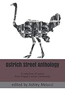 Ostrich Street Anthology: A collection of works from Prague's writer community 1096935430 Book Cover