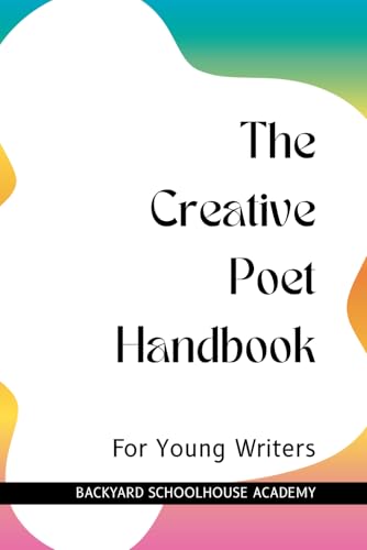 The Creative Poet Handbook: A Young Creative Writer's Guide (Creative