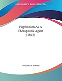 Hypnotism As A Therapeutic Agent (1893)