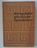 Kurzgefasste griechische Sprachlehre