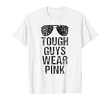 Tough Guys Wear Pink T-Shirt