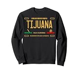Tijuana License Plate, Tijuana Sweatshirt