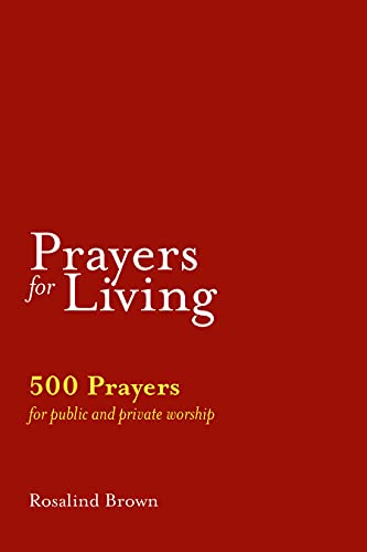 Prayers For Living: 500 Prayers For Public And Private Worship