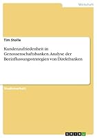Kundenzufriedenheit in Genossenschaftsbanken. Analyse der Beeinflussungsstrategien von Direktbanken 3668008892 Book Cover