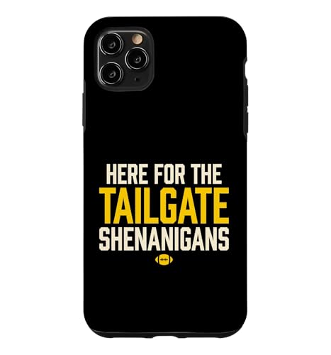 Here For The Tailgate Shenanigans �t�b�g�{�[���t�@�� �X�}�z�P�[�X iPhone 11 Pro Max �p