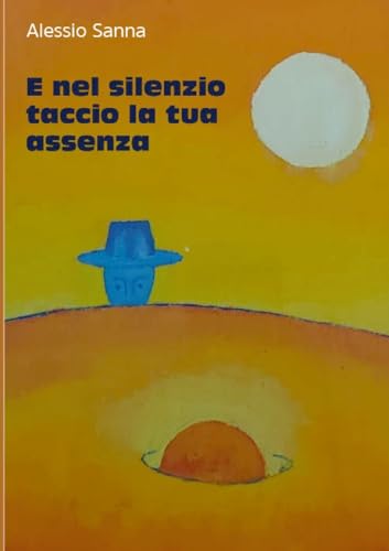 E nel silenzio taccio la tua assenza (Italian Edition)