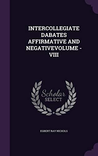Intercollegiate Dabates Affirmative and Negativ... 134172140X Book Cover