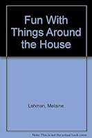 Fun With Things Around the House 0876170505 Book Cover