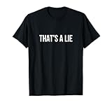 That's A Lie - T-Shirt